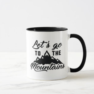 Let's Go To The Mountains Mug