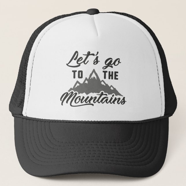Let's Go To The Mountains Trucker Hat (Front)