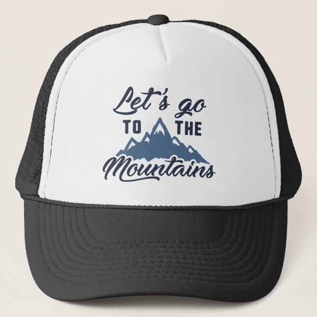 Let's Go To The Mountains Trucker Hat (Front)