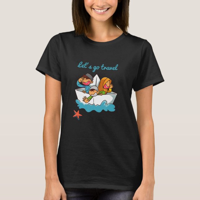 Let's Go Travel The Ocean Toy Paper Boat T-Shirt (Front)