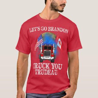 Lets Go Truck You Trudeau USA Canada Flag Truckers T-Shirt