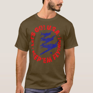 Lets go USA keepem flying T-Shirt