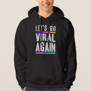 Lets Go Viral Again Quote Design Hoodie