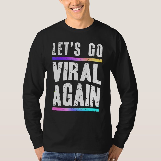 Lets Go Viral Again Quote Design T-Shirt (Front)