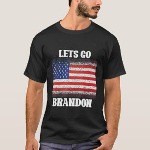 Let's Goo Brandun Conservative Anti Liberal Us Fla T-Shirt