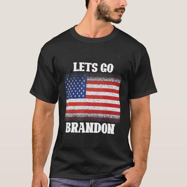 Let's Goo Brandun Conservative Anti Liberal Us Fla T-Shirt (Front)