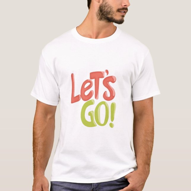 LET'S GOOOOO! 🔥 Time to Slay – LET'S GO! Locked I T-Shirt (Front)