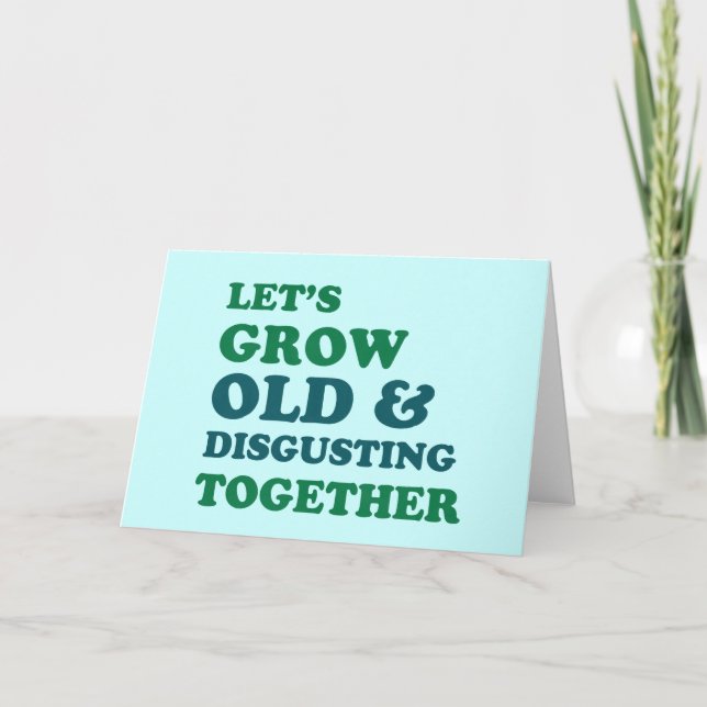 Let's Grow Old Together Card (Front)