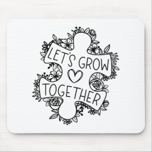 Let's Grow Together Autism Awareness Month T-Shirt Mouse Mat