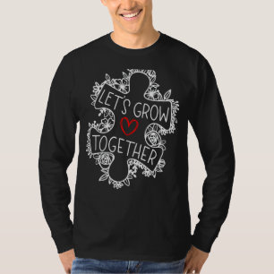 Let's Grow Together Teacher Autism Awareness Suppo T-Shirt