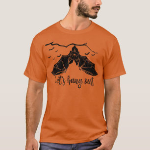 Let's Hang Out Funny Bat Vampire Halloween Costume T-Shirt