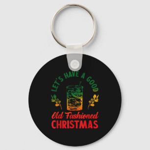 Let's Have A Good Old Fashioned Christmas Apparel Key Ring