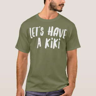 Lets Have A Kiki Drag Queen Shirt Gay Pride