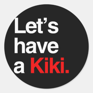 Let's have a kiki -.png classic round sticker