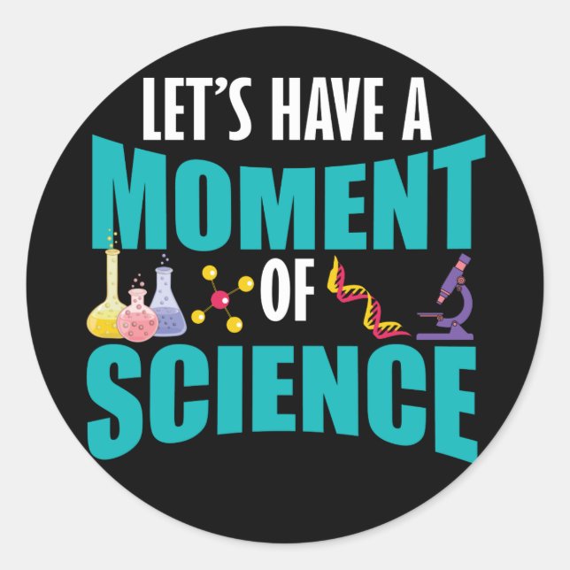 Let's Have A Moment Of Science Classic Round Sticker (Front)