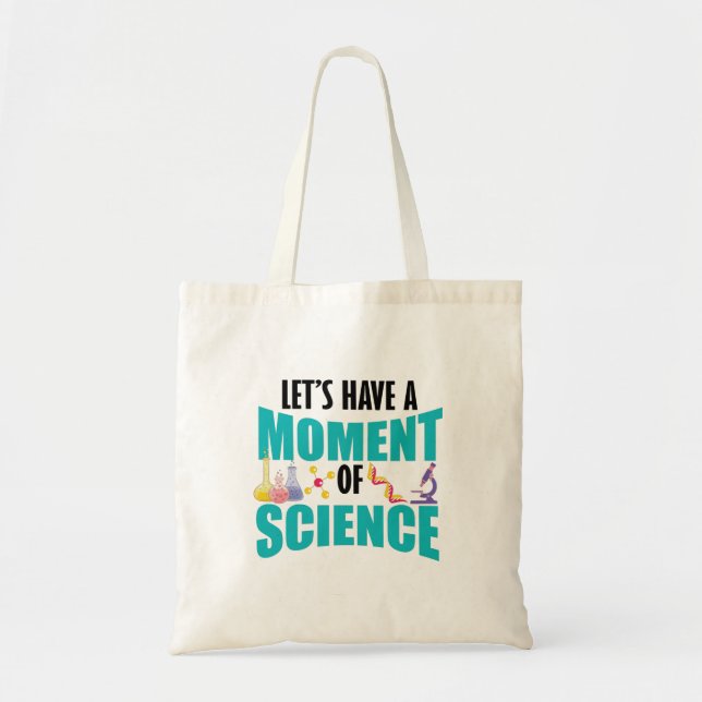 Let's Have A Moment Of Science Tote Bag (Front)
