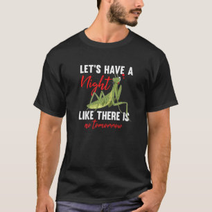 Let's Have A Night No Tomorrow Insect Women Prayin T-Shirt