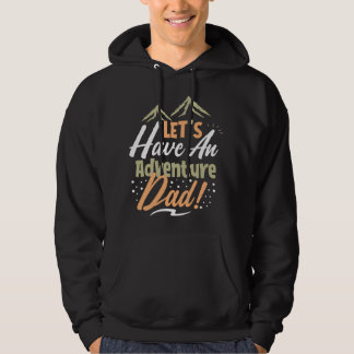Let's Have an Adventure Dad Hoodie