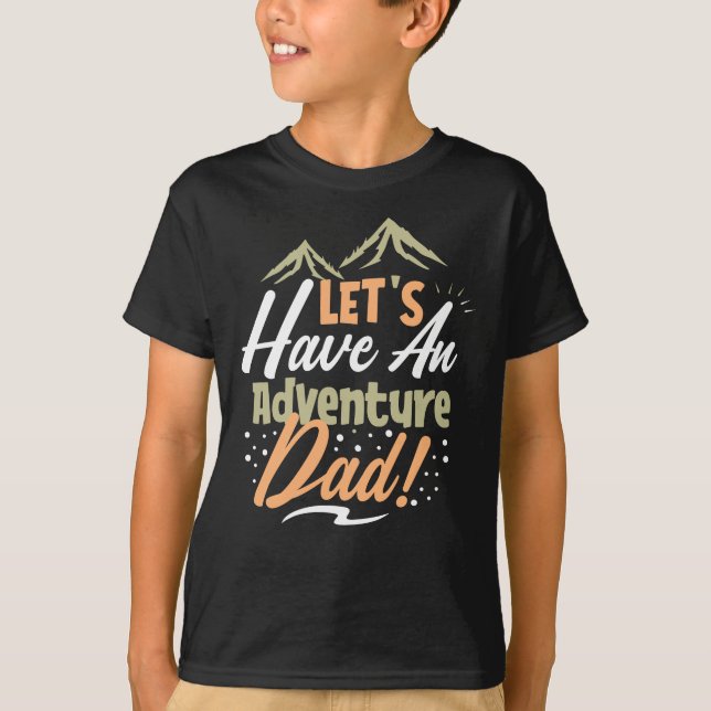 Let's Have an Adventure Dad T-Shirt (Front)