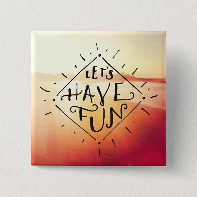 Lets Have Fun 15 Cm Square Badge (Front)