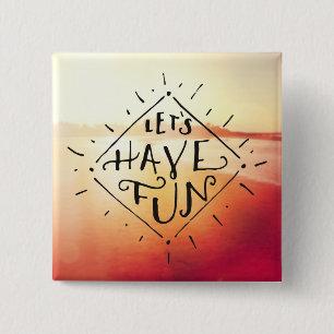 Lets Have Fun 15 Cm Square Badge