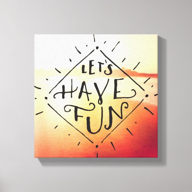 Lets Have Fun Canvas Print (Front)