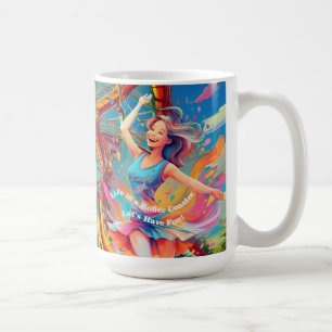 Let's Have Fun,Life a Roller Coaster Coffee Mug