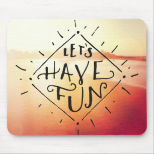 Lets Have Fun Mouse Mat