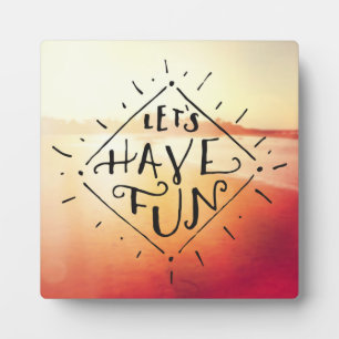 Lets Have Fun Plaque