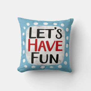 Let's Have Fun Throw Pillow