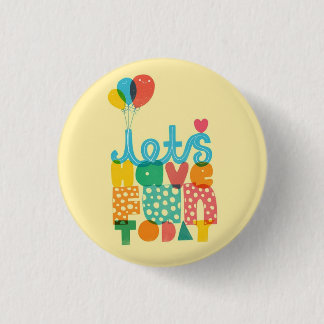 Let's Have Fun Today!♥ 3 Cm Round Badge