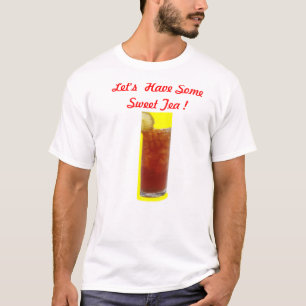 Let's Have Some Sweet Tea ! T-Shirt