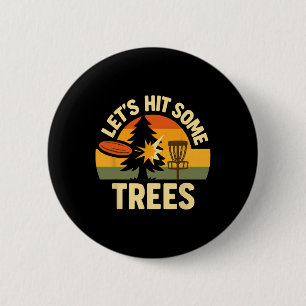 Lets Hit Some Trees Disc Golfing Humour Sport Comp 6 Cm Round Badge