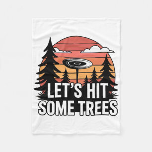 Lets Hit Some Trees Funny Disc Golf Enthusiast Spo Fleece Blanket