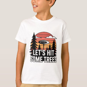 Lets Hit Some Trees Funny Disc Golf Enthusiast Spo T-Shirt