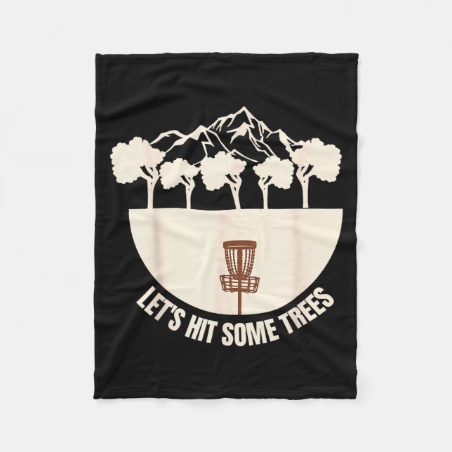 Let's Hit Some Trees Funny Disc Golf Lovers Disc G Fleece Blanket (Front)