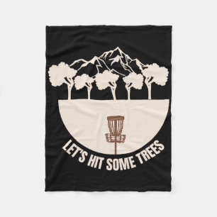 Let's Hit Some Trees Funny Disc Golf Lovers Disc G Fleece Blanket