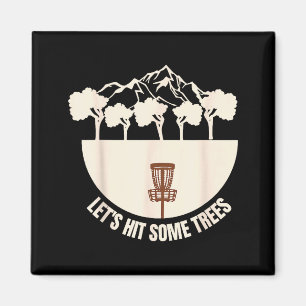 Let's Hit Some Trees Funny Disc Golf Lovers Disc G Magnet