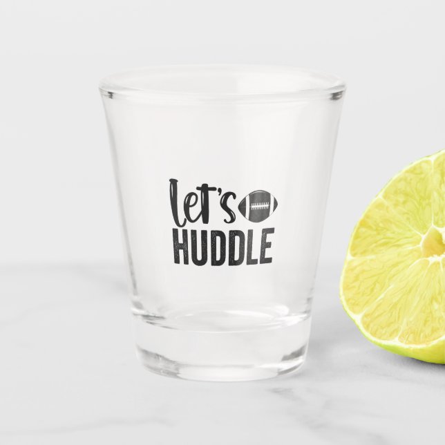 Let's Huddle Funny Fantasy Football Rugby Sport Shot Glass (Front)