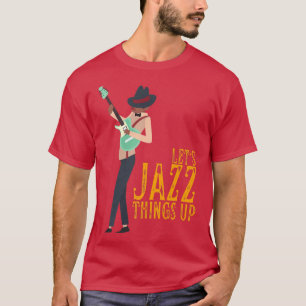 Let's Jazz Things Up Retro Jazz Music Marching Ban T-Shirt