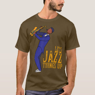 Let's Jazz Things Up Retro Jazz Music Marching Ban T-Shirt