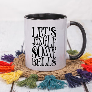 Lets Jingle Some Bells Funny Christmas Mug