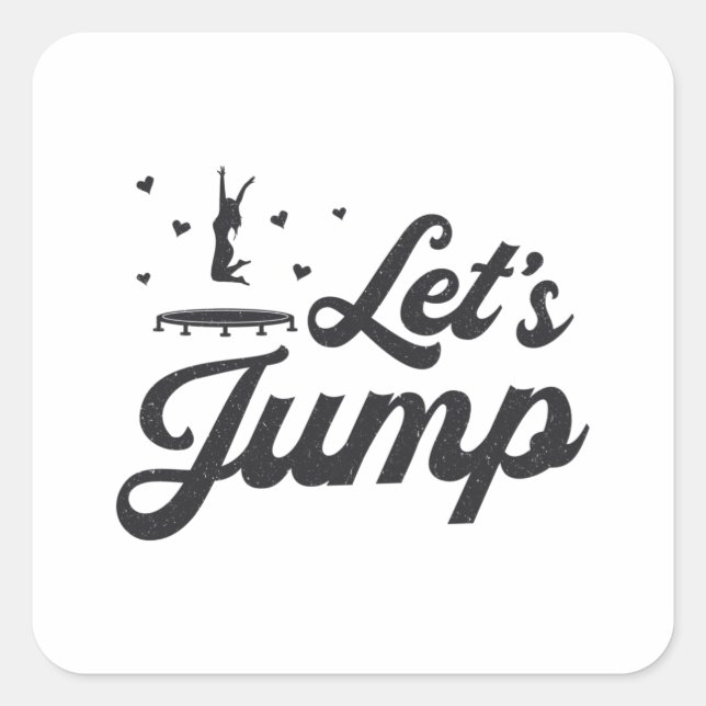 Let's Jump Trampoline Gymnast Funny Trampolining Square Sticker (Front)