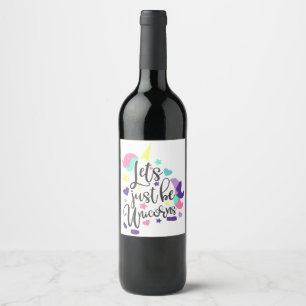 Let's Just Be Unicorns Wine Label