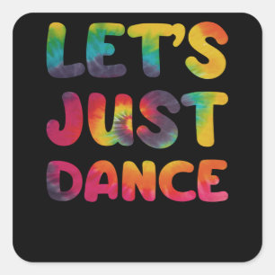 Lets just dance Hippie Tie Dye Square Sticker