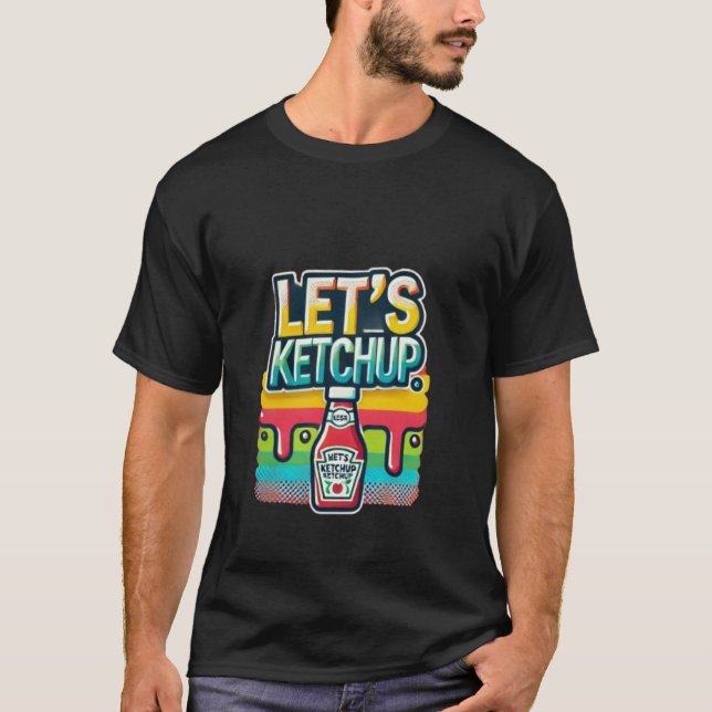 "Let's Ketchup" Playful T-Shirt Design, lagzary  (Front)