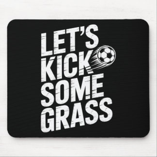 Let's Kick Some Gr Funny Soccer Lover Player Footl Mouse Mat