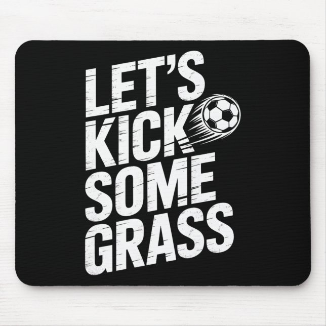 Let's Kick Some Gr Funny Soccer Lover Player Footl Mouse Mat (Front)