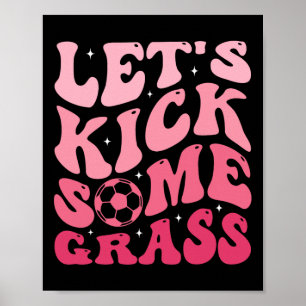 Let's Kick Some Gr Poster