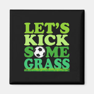 Let's Kick Some Gr Soccer Player Sports Lover Magnet